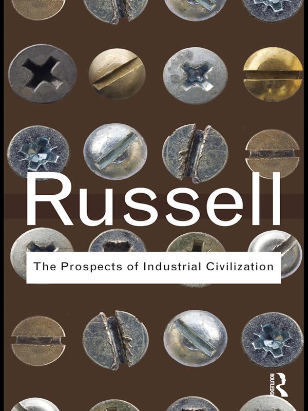 The Prospects of Industrial Civilization by Bertrand Russell