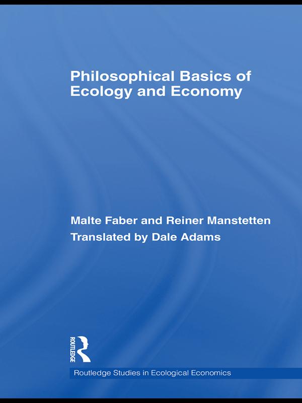 Philosophical Basics of Ecology and Economy by Malte Faber, Reiner Manstetten