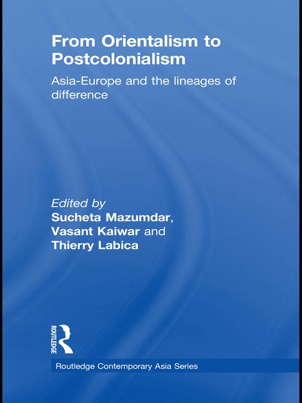 From Orientalism to Postcolonialism by Sucheta Mazumdar, Thierry Labica, Vasant Kaiwar