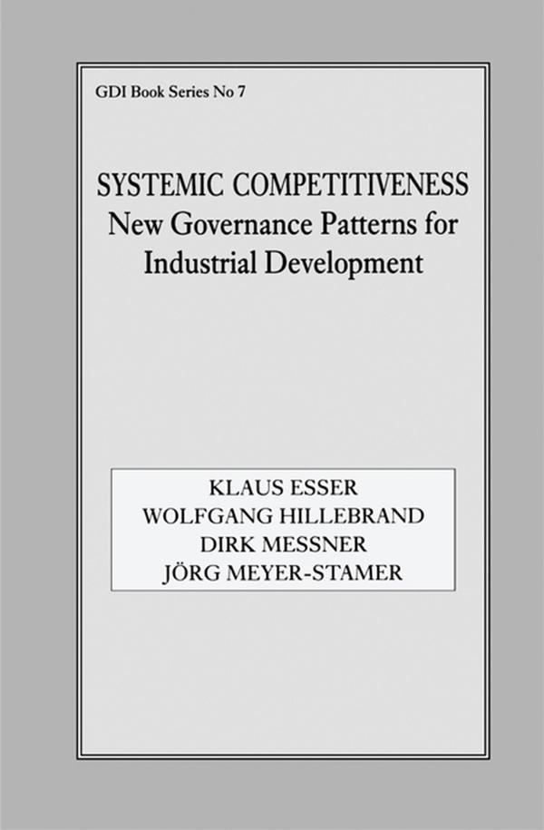 Systemic Competitiveness by Dirk Messner, Jörg Meyer-Stamer, Klaus Esser, Wolfgang Hillebrand
