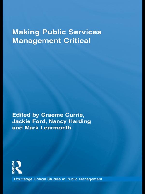 Making Public Services Management Critical by Graeme Currie, Jackie Ford, Mark Learmonth, Nancy Harding