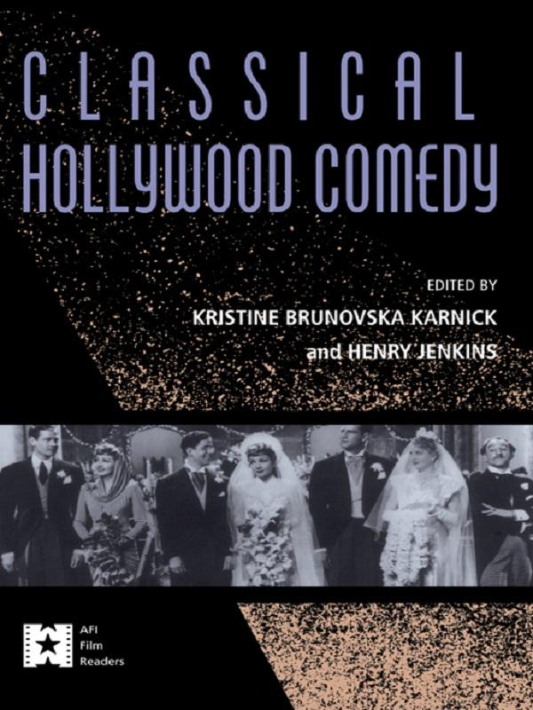 Classical Hollywood Comedy by Henry Jenkins, Kristine Brunovska Karnick