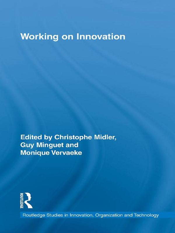 Working on Innovation by Christophe Midler, Guy Minguet, Monique Vervaeke