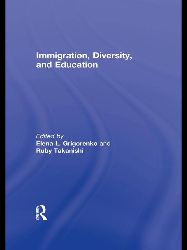 Immigration, Diversity, and Education by Elena L. Grigorenko, Ruby Takanishi