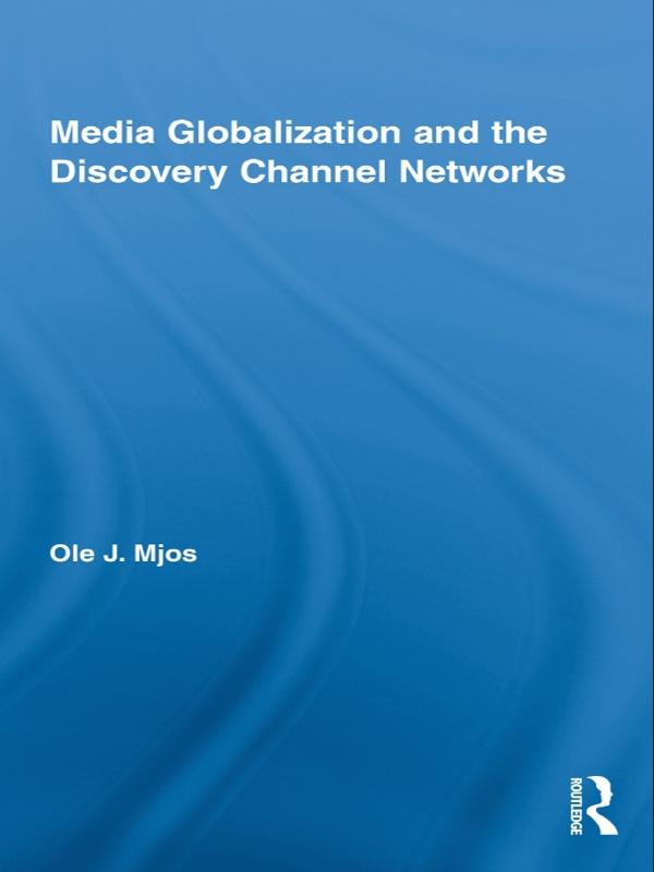 Media Globalization and the Discovery Channel Networks by Ole J. Mjos