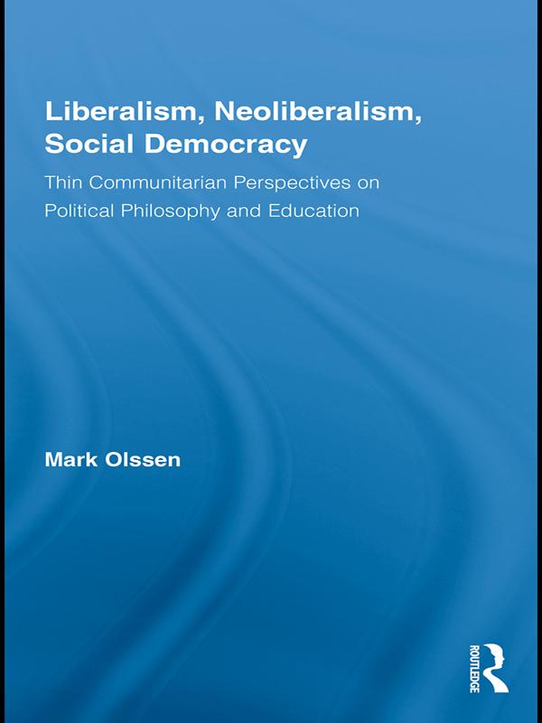 Liberalism, Neoliberalism, Social Democracy by Mark Olssen