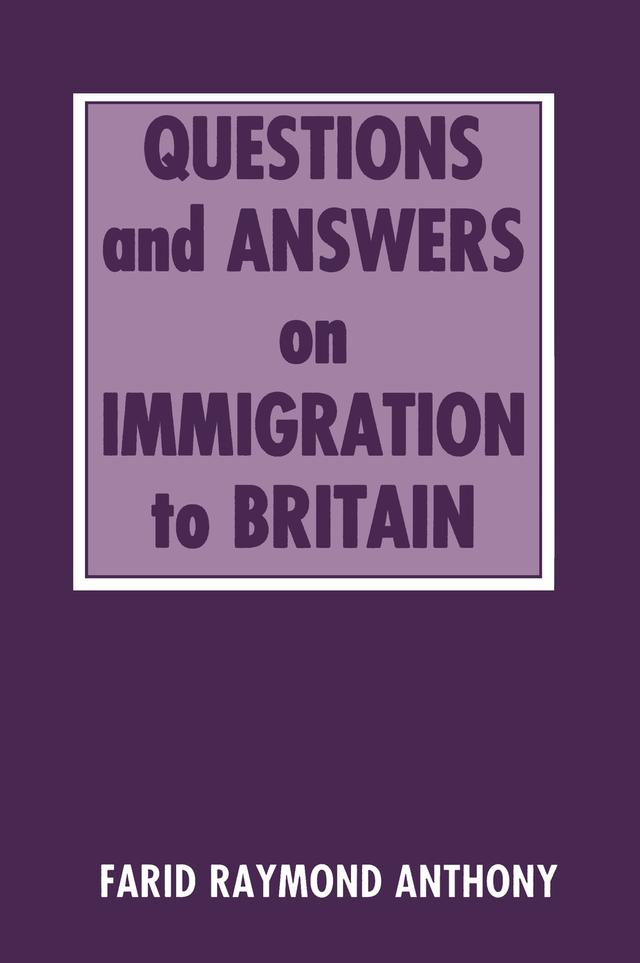 Questions and Answers on Immigration in Britain by Farid Raymond Anthony