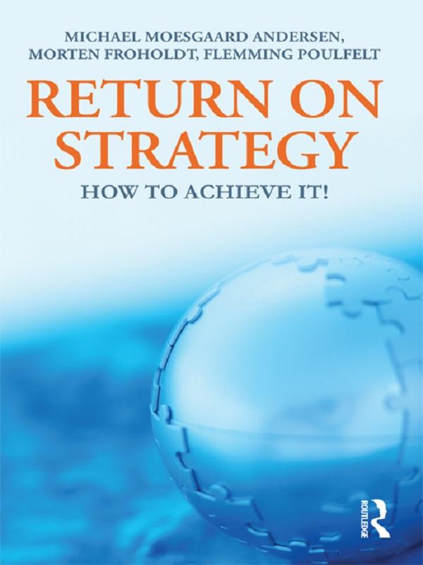 Return on Strategy by Flemming Poulfelt, Michael Moesgaard, Morten Froholdt