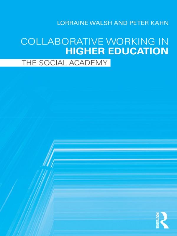 Collaborative Working in Higher Education by Lorraine Walsh, Peter Kahn