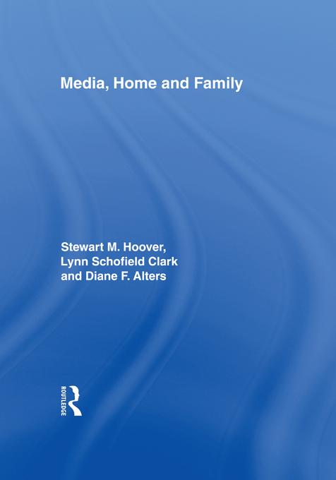 Media, Home and Family by Diane F. Alters, Lynn Schofield Clark, Stewart M. Hoover