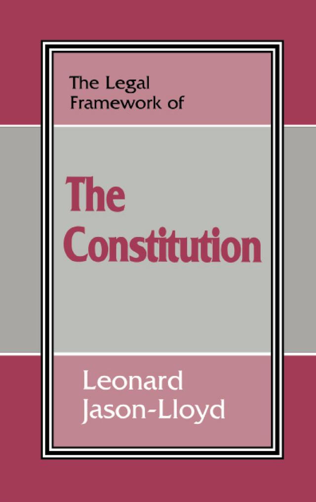 The Legal Framework of the Constitution by Leonard Jason-Lloyd
