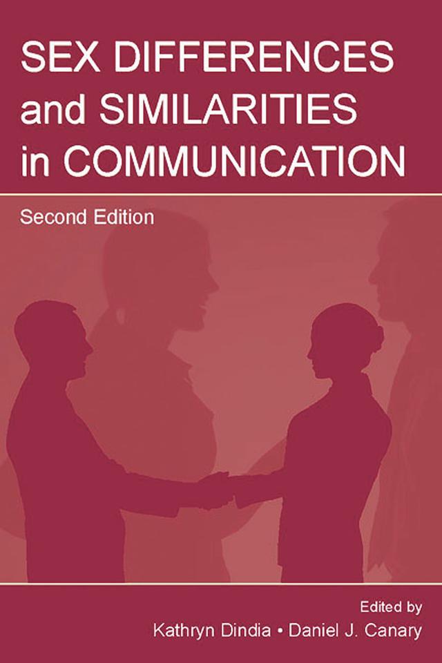 Sex Differences and Similarities in Communication by Daniel J. Canary, Kathryn Dindia