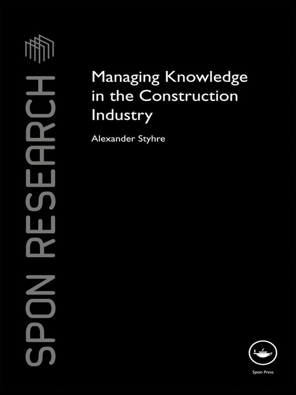 Managing Knowledge in the Construction Industry by Alexander Styhre