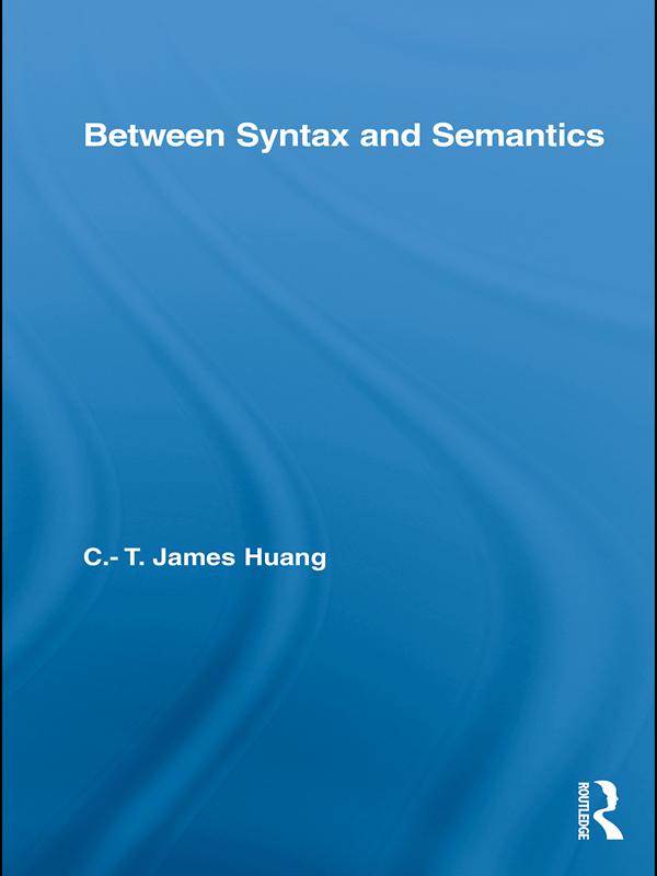 Between Syntax and Semantics by C.T. James Huang
