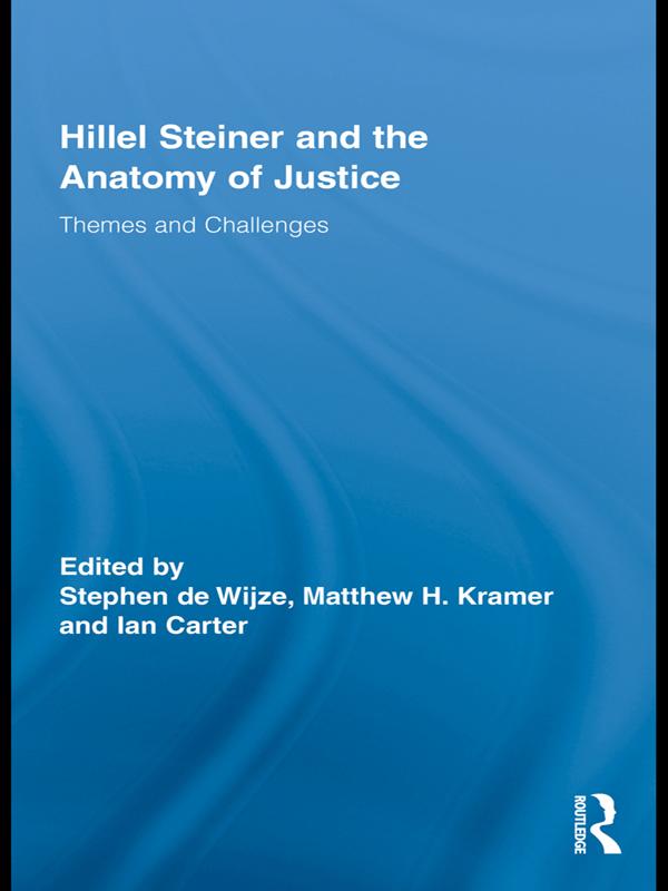Hillel Steiner and the Anatomy of Justice by Ian Carter, Matthew H. Kramer, Stephen De Wijze