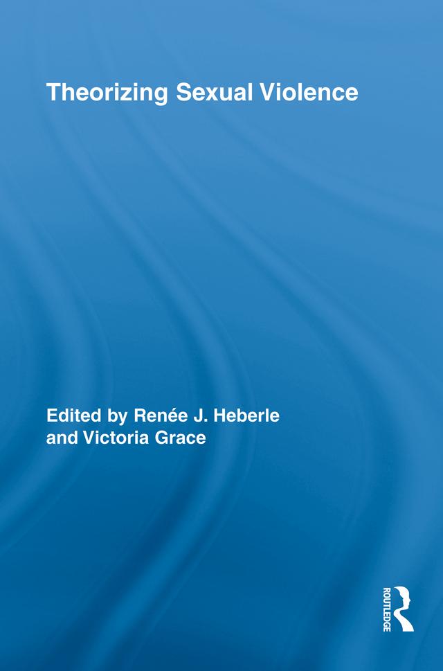 Theorizing Sexual Violence by Renée J. Heberle, Victoria Grace