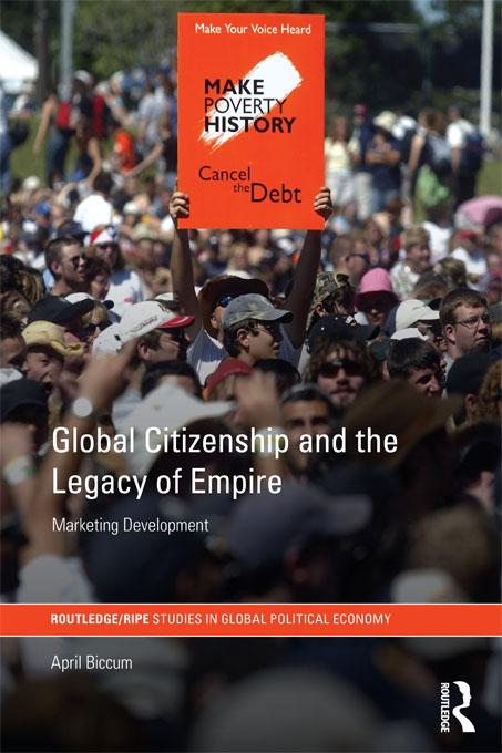 Global Citizenship and the Legacy of Empire by April Biccum