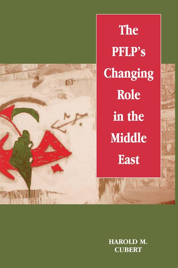 The PFLP's Changing Role in the Middle East by Harold M. Cubert