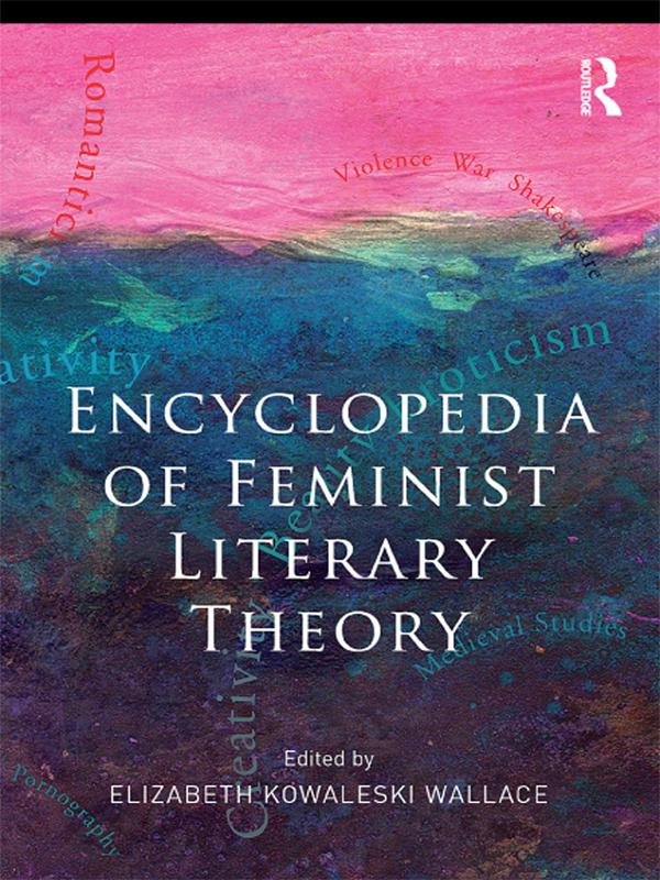 Encyclopedia of Feminist Literary Theory by Elizabeth Kowaleski-Wallace