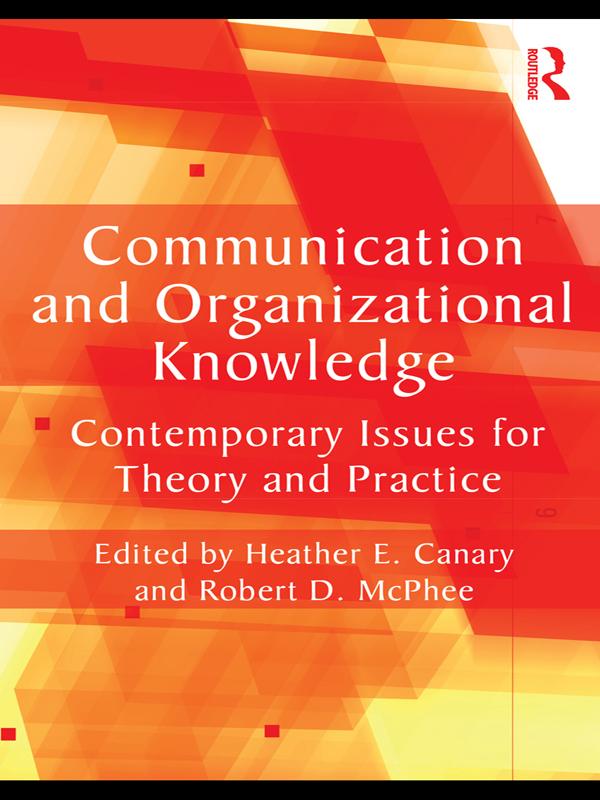 Communication and Organizational Knowledge by Heather E. Canary, Robert D. McPhee