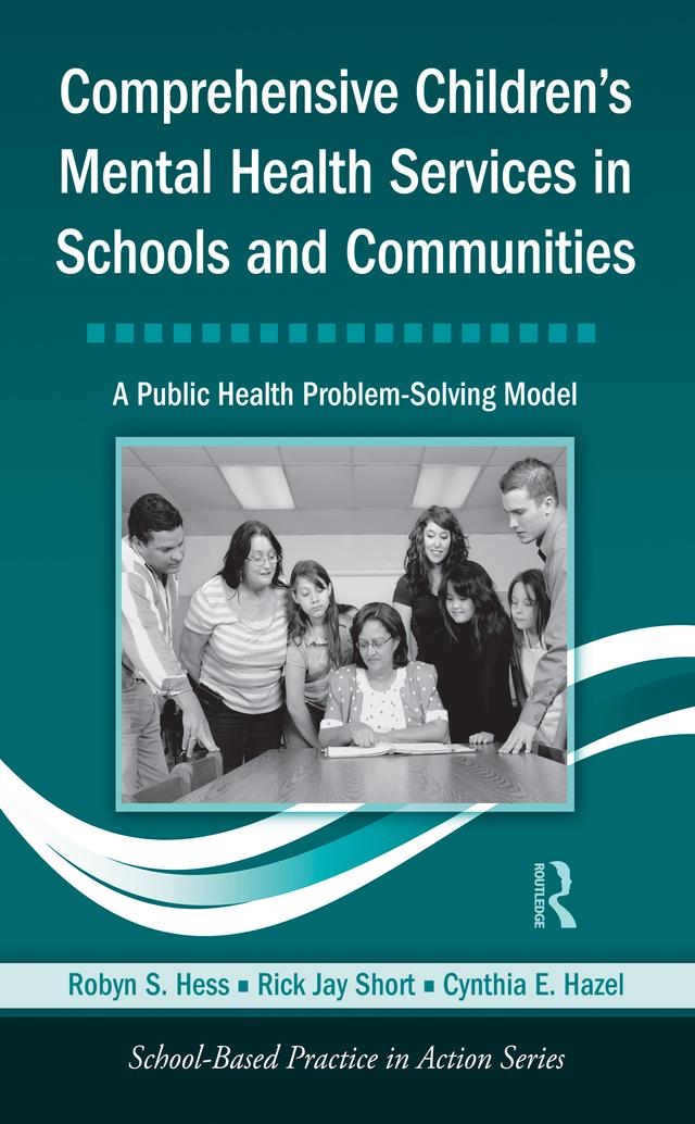 Comprehensive Children's Mental Health Services in Schools and Communities by Cynthia E. Hazel, Rick Jay Short, Robyn S. Hess