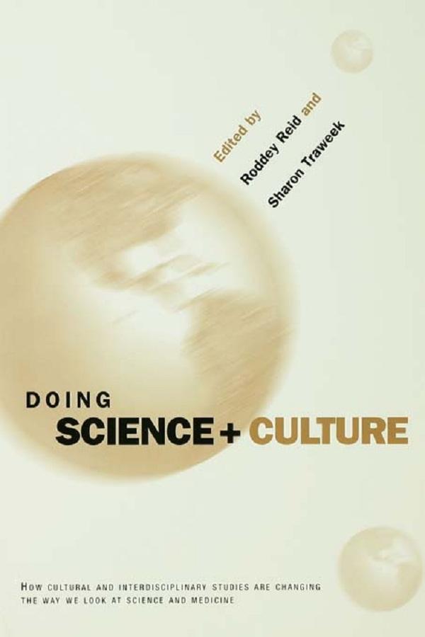 Doing Science + Culture by Roddey Reid, Sharon Traweek