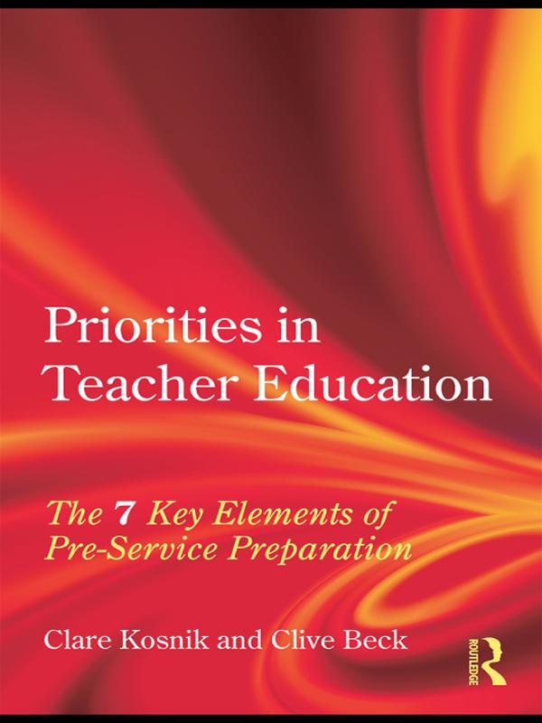 Priorities in Teacher Education by Clare Kosnik, Clive Beck