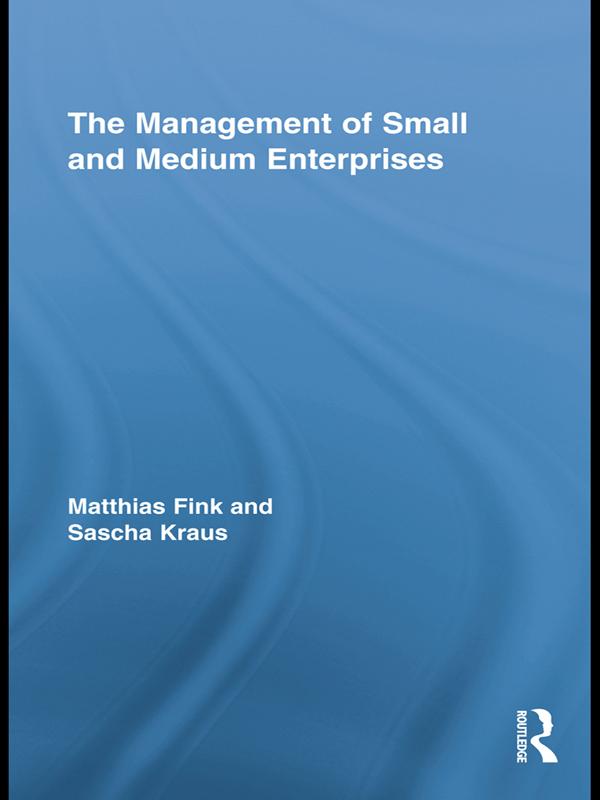 The Management of Small and Medium Enterprises by Matthias Fink, Sascha Kraus