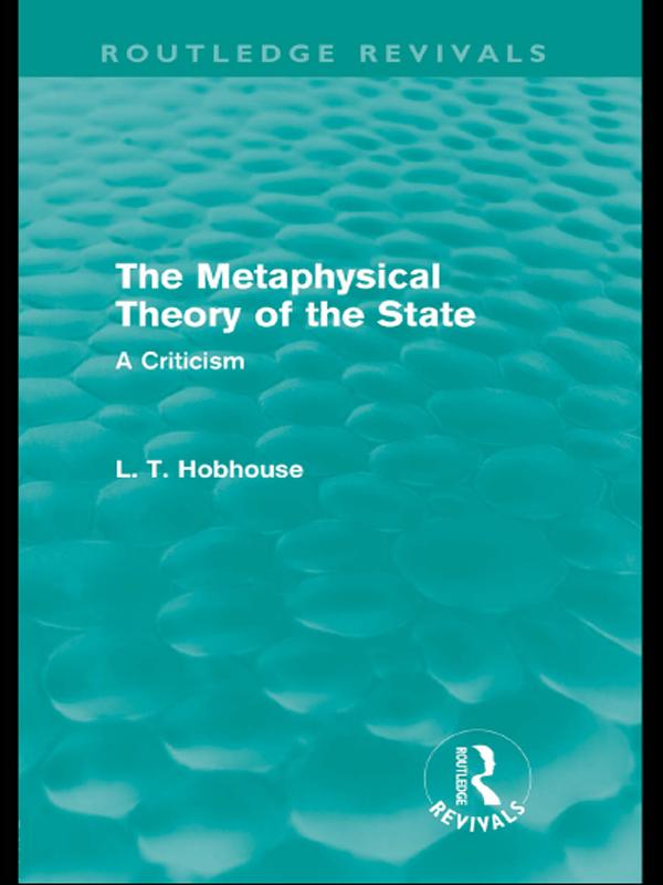 The Metaphysical Theory of the State (Routledge Revivals) by L. T. Hobhouse