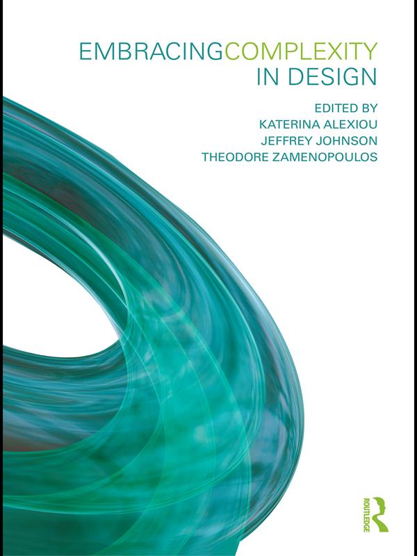 Embracing Complexity in Design by Jeffrey Johnson, Katerina Alexiou, Theodore Zamenopoulos