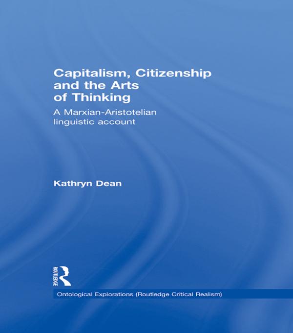 Capitalism, Citizenship and the Arts of Thinking by Kathryn Dean