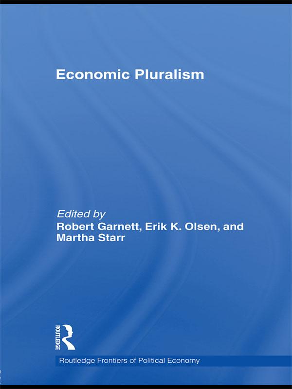 Economic Pluralism by Erik Olsen, Martha Starr, Robert F Garnett Jr