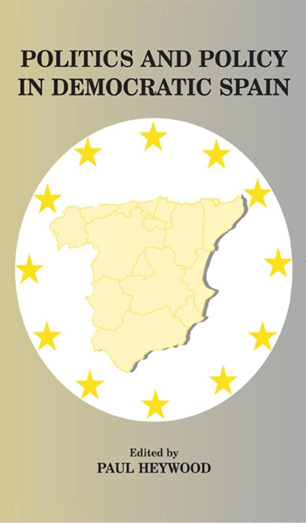 Politics and Policy in Democratic Spain by Paul Heywood