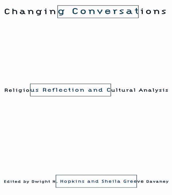 Changing Conversations by Dwight N. Hopkins, Sheila Davaney
