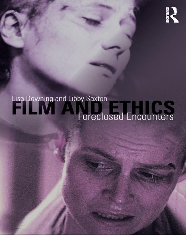 Film and Ethics by Libby Saxton, Lisa Downing