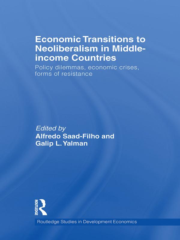 Economic Transitions to Neoliberalism in Middle-Income Countries by Alfredo Saad-Filho, Galip L. Yalman
