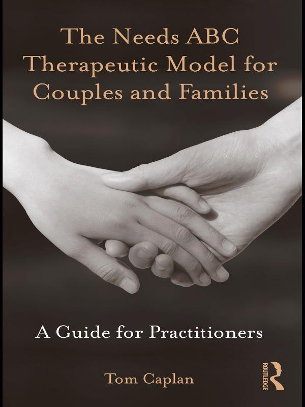 The Needs ABC Therapeutic Model for Couples and Families by Tom Caplan