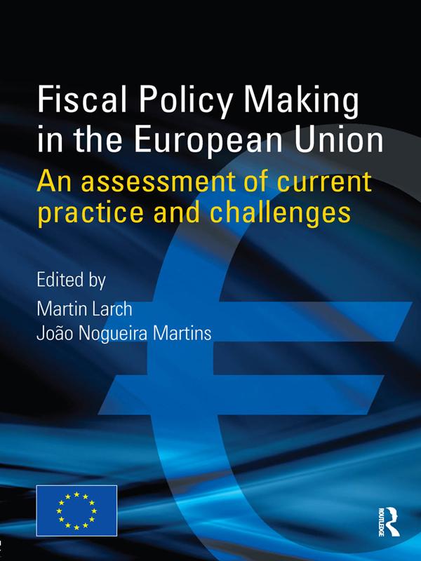 Fiscal Policy Making in the European Union by Martin Larch