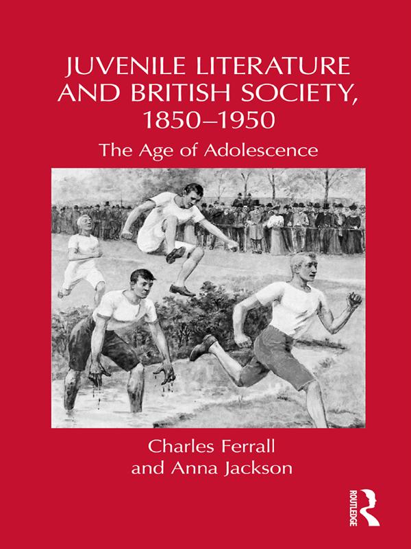 Juvenile Literature and British Society, 1850-1950 by Anna Jackson, Charles Ferrall