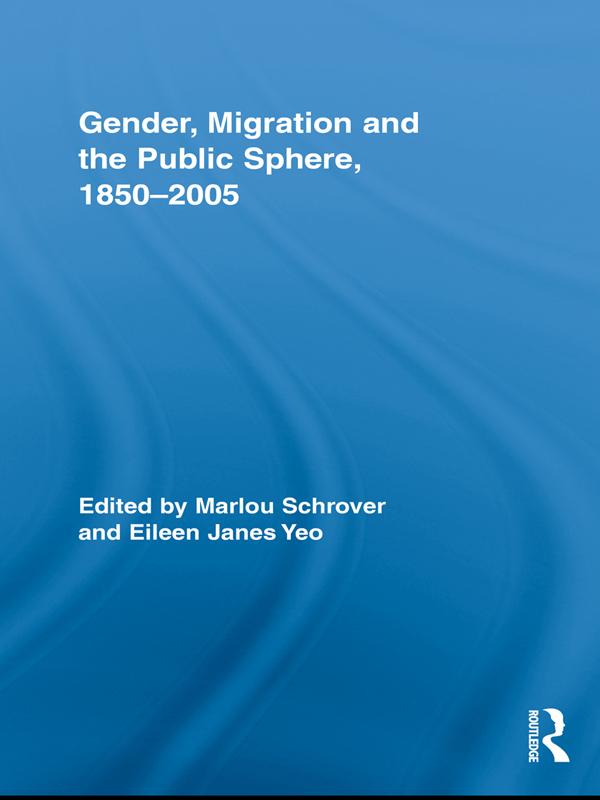 Gender, Migration, and the Public Sphere, 1850-2005 by Eileen Yeo, Marlou Schrover