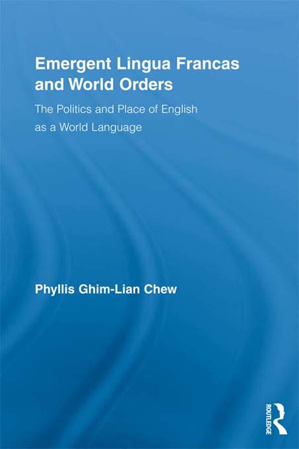 Emergent Lingua Francas and World Orders by Phyllis Ghim-Lian Chew