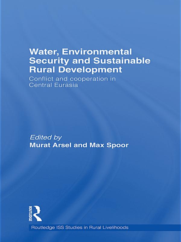 Water, Environmental Security and Sustainable Rural Development by Max Spoor, Murat Arsel