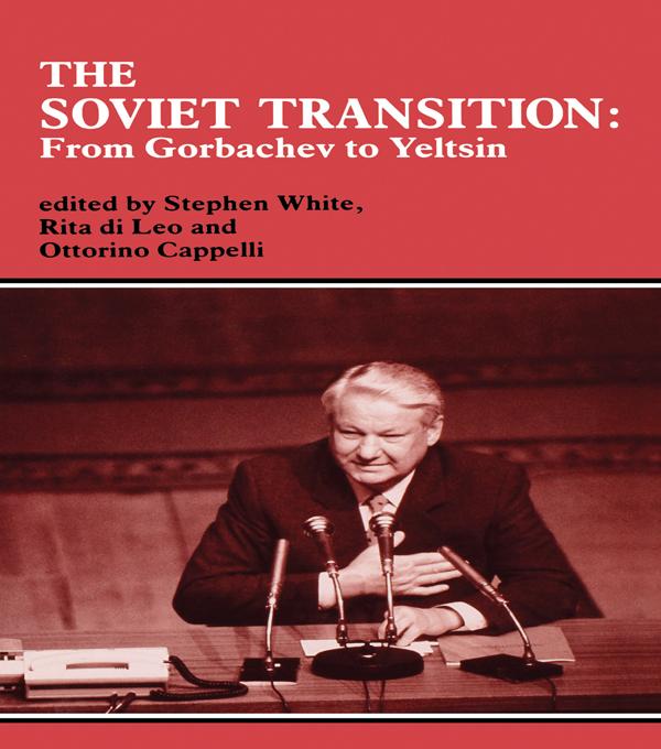 The Soviet Transition by Ottorino Cappelli, Rita di Leo, Stephen White