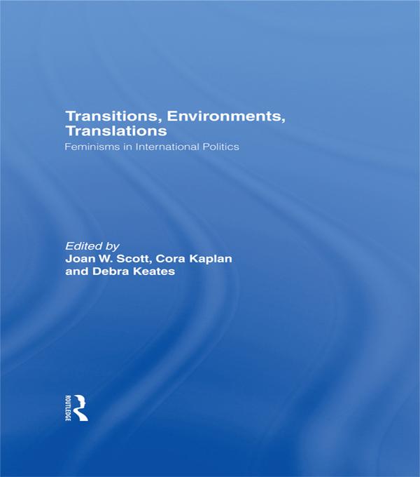 Transitions Environments Translations by Cora Kaplan, Debra Keates, Joan W. Scott