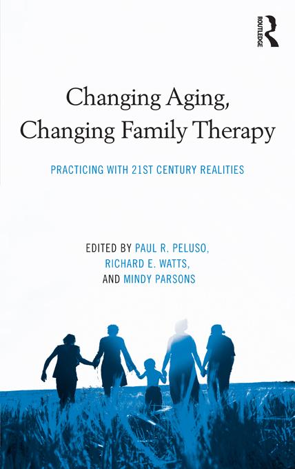 Changing Aging, Changing Family Therapy by Mindy Parsons, Paul R. Peluso, Richard E. Watts