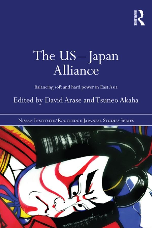 The US-Japan Alliance by David Arase, Tsuneo Akaha
