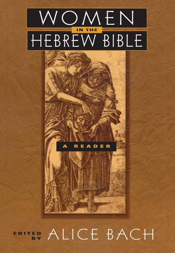 Women in the Hebrew Bible by Alice Bach