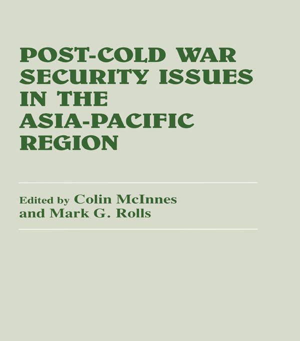 Post-Cold War Security Issues in the Asia-Pacific Region by Colin McInnes, Mark Rolls