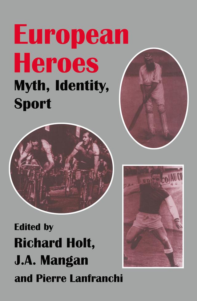 European Heroes by J A Mangan, Pierre Lanfranchi, Richard Holt
