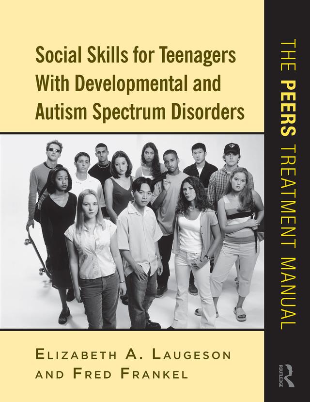 Social Skills for Teenagers with Developmental and Autism Spectrum Disorders by Elizabeth A. Laugeson, Fred Frankel